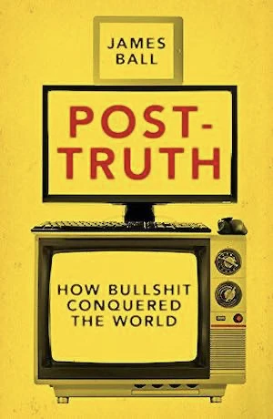 Book cover of «Post-Truth» by James Ball