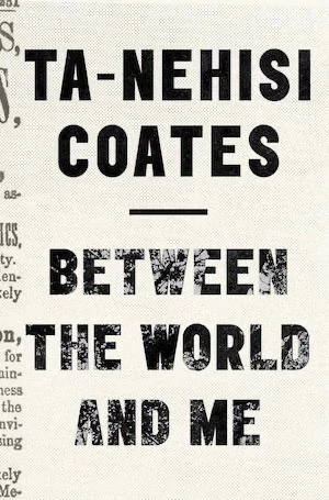 Book cover of «Between the World and Me» by Ta Nehisi-Coates