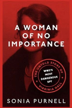 Book cover of «A Woman of No Importance» by Sonia Purnell