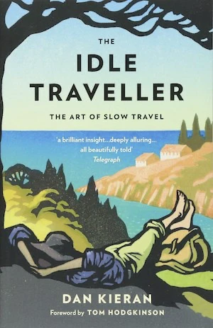 Book cover of «The Idle Traveller» by Dan Kieran