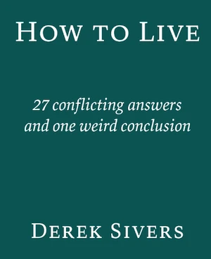 Book cover of «How To Live» by Derek Sivers