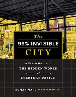 Book cover of «The 99% Invisible City» by Roman Mars