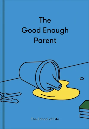 Book cover of «The Good Enough Parent» by The School of Life