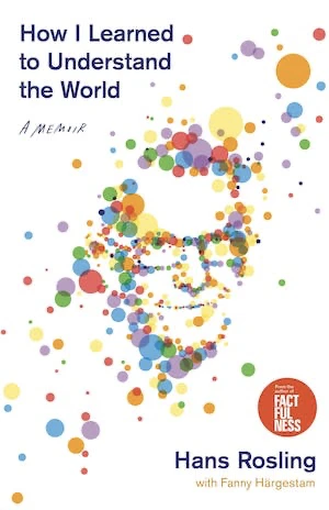 Book cover of «How I Learned to Understand the World» by Hans Rosling