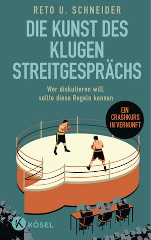 Book cover of «Die Kunst des klugen Streitgesprächs» by Reto U. Schneider