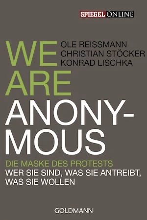 Book cover of «We Are Anonymous» by Ole Reissmann, Konrad Lischka