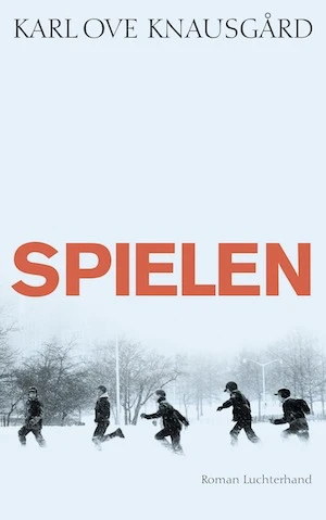Book cover of «Spielen» by Karl Ove Knausgaard