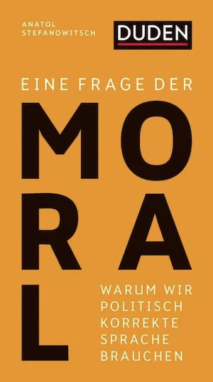 Book cover of «Eine Frage der Moral» by Anatol Stefanowitsch