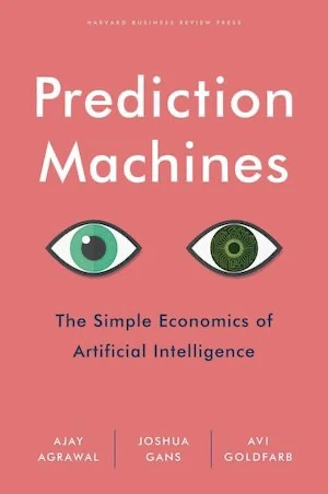 Book cover of «Prediction Machines» by Ajay Agrawal, Avi Goldfarb, Joshua Gans