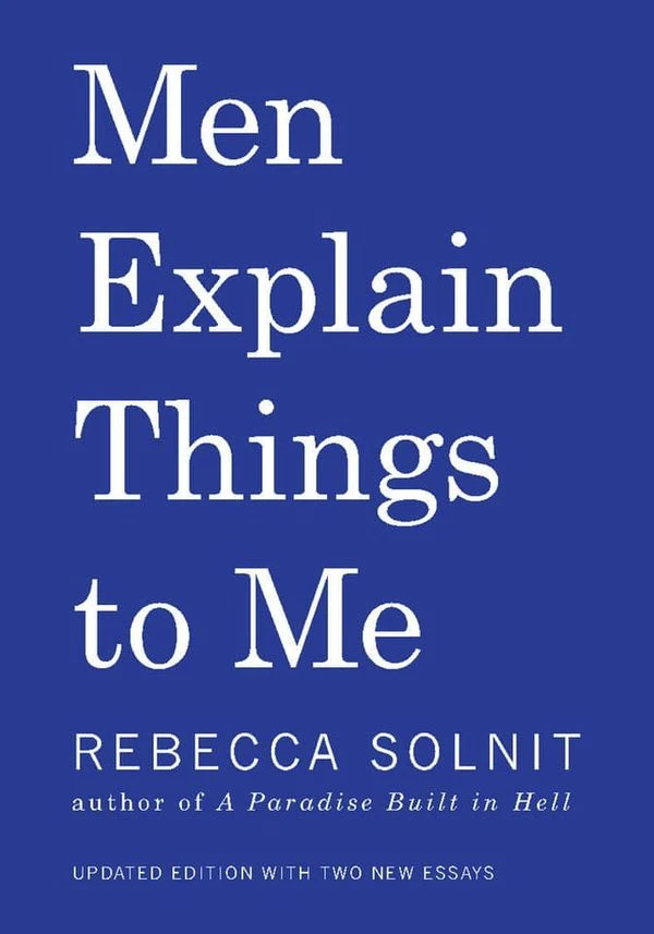Book cover of «Men Explain Things to Me» by Rebecca Solnit