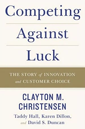 Book cover of «Competing Against Luck» by Clayton M. Christensen