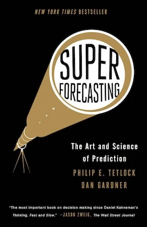Book cover of «Superforecasting» by Philip E. Tetlock & Dan Gardner