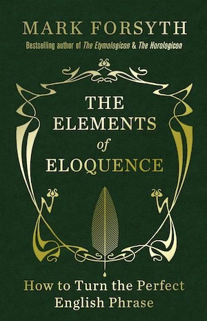 Book cover of «The Elements of Eloquence» by Mark Forsyth
