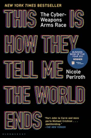 Book cover of «This Is How They Tell Me The World Ends» by Nicole Perlroth