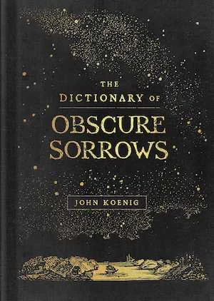 Book cover of «The Dictionary of Obscure Sorrows» by John Koenig