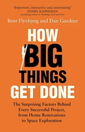 Book cover of «How Big Things Get Done» by Bent Flybjerg & Dan Gardner