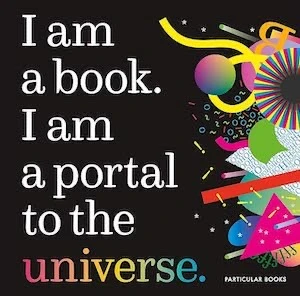 Book cover of «I Am a Book. I Am a Portal to the Universe.» by Stefanie Posavec & Miriam Quick