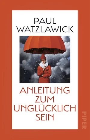 Book cover of «Anleitung zum Unglücklichsein» by Paul Watzlawick