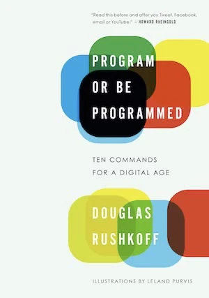 Book cover of «Program Or Be Programmed» by Douglas Rushkoff