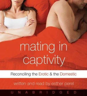 Book cover of «Mating in Captivity» by Esther Perel