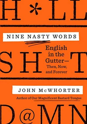 «Nine Nasty Words» by John McWhorter Book cover of «Nine Nasty Words» by John McWhorter