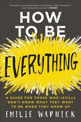 Book cover of «How to Be Everything» by Emilie Wapnick