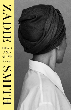 «Dead and Alive» by Zadie Smith Book cover of «Dead and Alive» by Zadie Smith